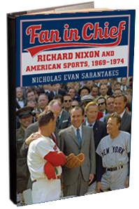 Fan in Chief - Richard Nixon and American Sports, 1969–1974